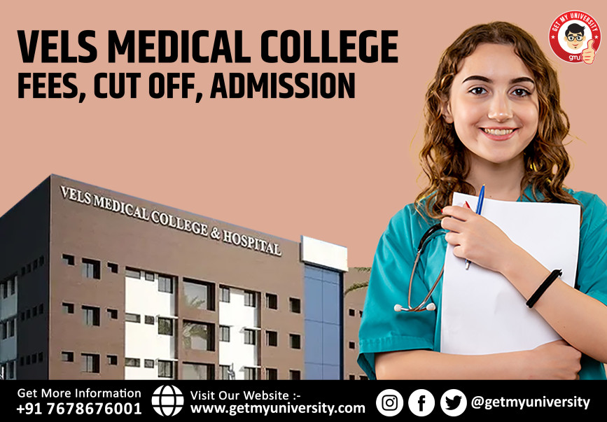 Vels Medical College:- Fees, Cut Off, Admission